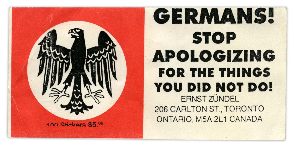 Image depicts a Holocaust denial sticker created by Ernst Zündel. The sticker reads: “Germans! Stop apologizing for the things you did not do!” The sticker includes Zündel’s mailing address and an illustration of the German Reichsadler (“Imperial Eagle”). 